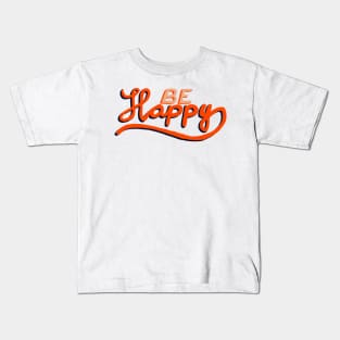 Be Happy Positive Hand Drawn Typography Kids T-Shirt